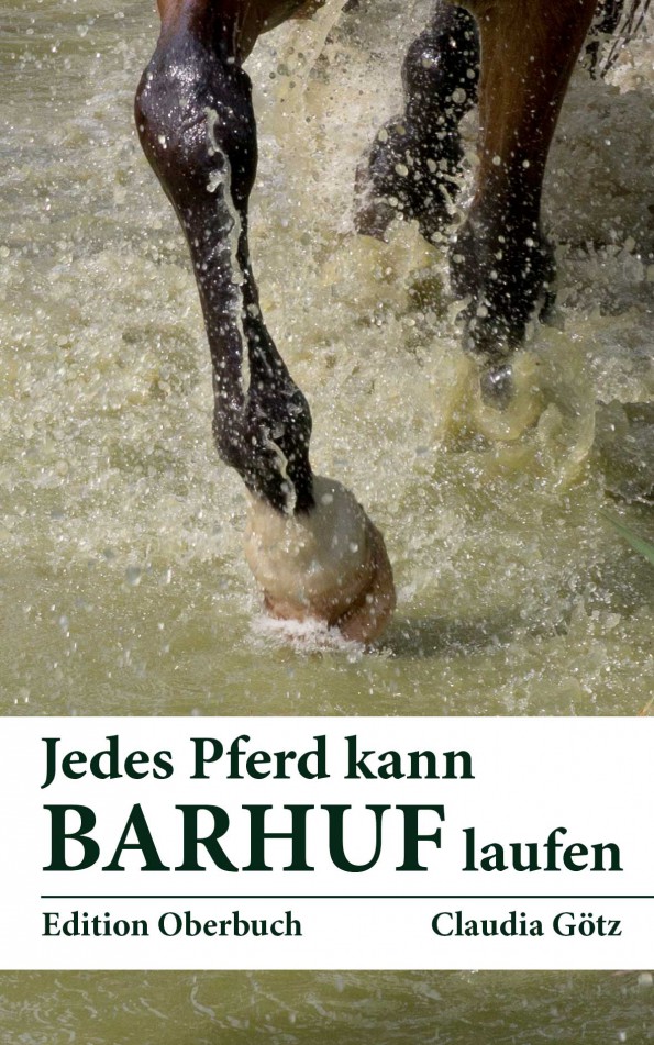 Der ganzheitliche Ratgeber zum Thema Barhuf: Jedes Pferd kann barhuf laufen ist unter anderem hier ((V)) erhältlich. (© C. Götz) 